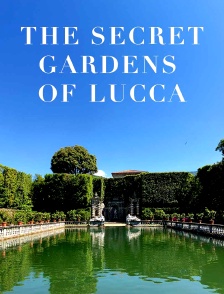 Les jardins secrets de Lucca