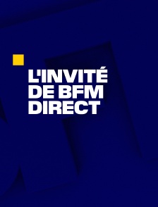 L'invité de BFM direct