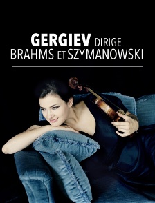 Gergiev dirige Brahms et Szymanowski (1)
