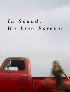 In Sound, We Live Forever