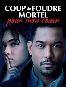 Coup de foudre mortel pour mon voisin