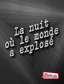 La nuit où le monde a explosé