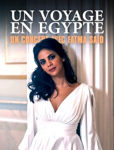 Un voyage en Egypte : Un concert avec Fatma Said