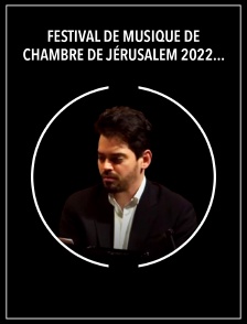 Festival de Musique de Mhambre de Jérusalem 2022 : Rachmaninov, Weinberg