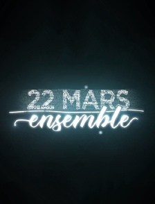 22 mars : Ensemble