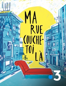 France 3 - Ma rue couche toi-là