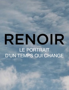 Renoir, le portrait d'un temps qui change