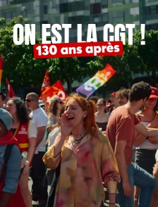 On est la CGT ! 130 ans après