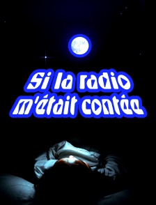 Si la radio m'était contée