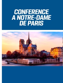 Conférence à Notre-Dame de Paris