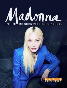 Paris Première - Madonna : l'histoire secrète de ses tubes