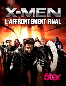 6ter - X-Men : l'affrontement final