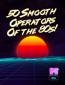 MTV 80' - 50 Smooth Operators Of the 80s!