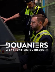 Douaniers : à la frontière du risque