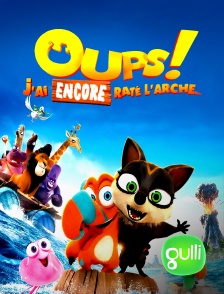 Gulli - Oups ! J'ai encore raté l'arche...