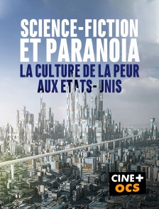 CINÉ Cinéma - Science-fiction et paranoïa, la culture de la peur aux Etats-Unis