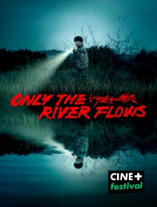 CINE+ Festival - Only the River Flows