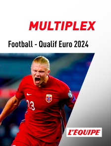 Football - Qualifications à l'Euro 2024 : Multiplex