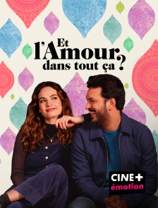 CINE+ Emotion - Et l'amour dans tout ça ?