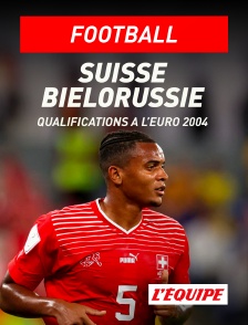 L'Equipe - Football - Qualifications à l'Euro 2024 : Suisse / Biélorussie