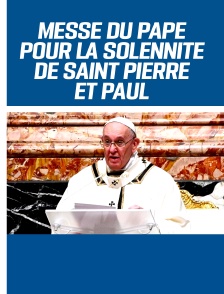 Messe du Pape pour la Solennité de Saint Pierre et Paul