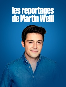 Les reportages de Martin Weill