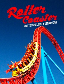 Roller Coaster : une technologie à sensations