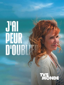 TV5MONDE - J'ai peur d'oublier