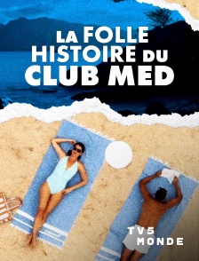 TV5MONDE - La folle histoire du Club Med