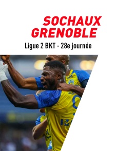 Football - Ligue 2 BKT - 28e journée : Sochaux / Grenoble
