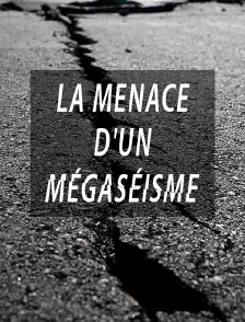 La menace d'un mégaséisme