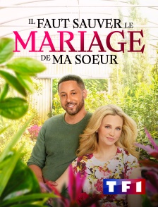 TF1 - Il faut sauver le mariage de ma sœur