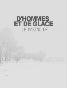 D'hommes et de glace, le making of