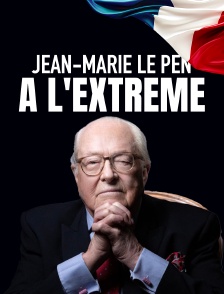 Jean-Marie Le Pen : à l'extrême