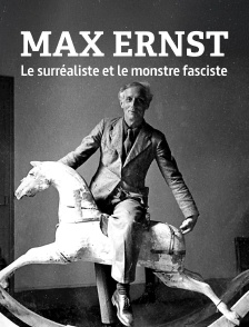 Max Ernst, le surréaliste et le monstre fasciste