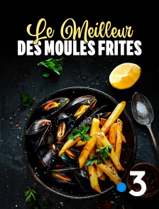 France 3 - Le Meilleur des moules frites