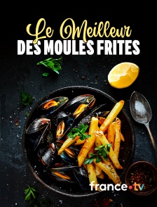 france.tv - Le Meilleur des moules frites
