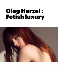 Oleg Herzel : Fetish luxury