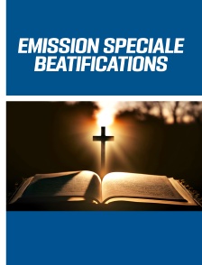 Émission spéciale Béatifications