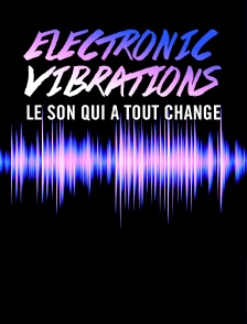 Electronic Vibrations : Le son qui a tout changé