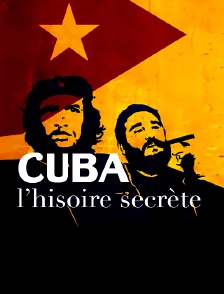 Cuba, l'histoire secrète