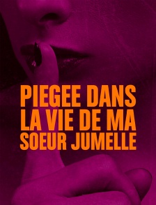 Piégée dans la vie de ma soeur jumelle