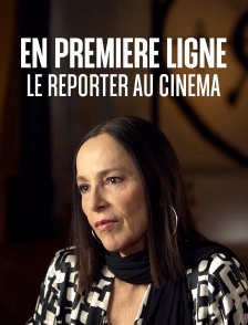 En première ligne, le reporter au cinéma