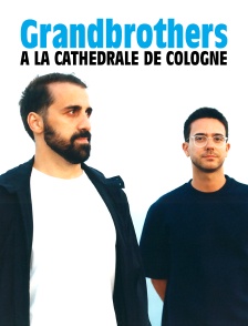 Grandbrothers à la cathédrale de Cologne