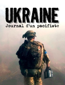 Ukraine : Journal d'un pacifiste
