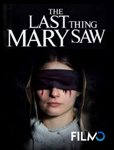 FilmoTV - The last thing Mary saw