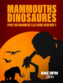 RMC BFM Play - Mammouths, dinosaures : peut-on vraiment les faire revenir ? en replay
