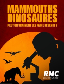 RMC Découverte - Mammouths, dinosaures : peut-on vraiment les faire revenir ?