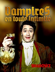 Shadowz - Vampires en toute intimité