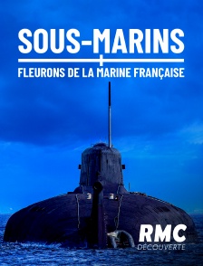 RMC Découverte - Sous-marins, fleurons de la marine française